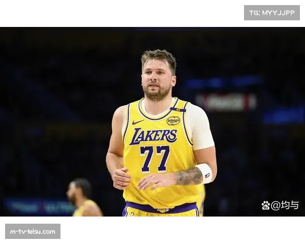 湖人无限换防策略见效 东契奇减重提升末节防守效率